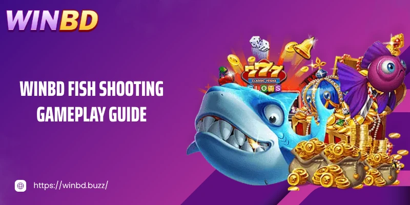 Shoot fish WINBD gameplay guide