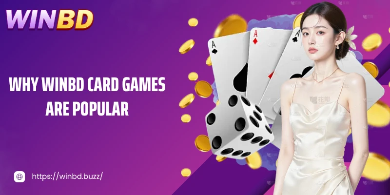 Why card game WINBD are popular