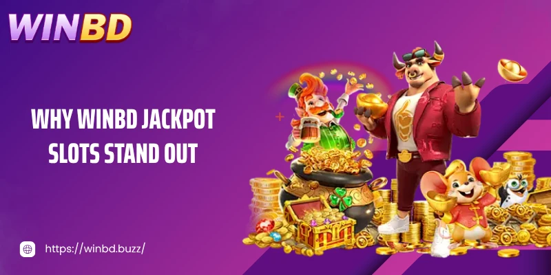 Why WINBD jackpot slots stand out