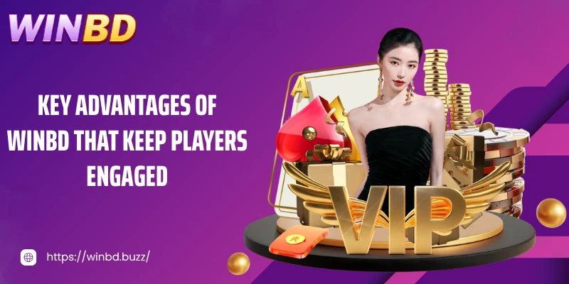 Key Advantages of WINBD That Keep Players Engaged