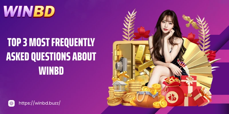 Top 3 Most Frequently Asked Questions About WINBD